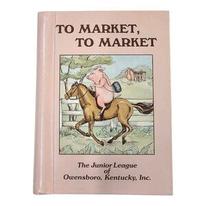To Market To Market Cookbook  Junior League Owensboro Kentucky 1994 Hardcover